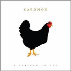 Caedmon : A Chicken to Hug